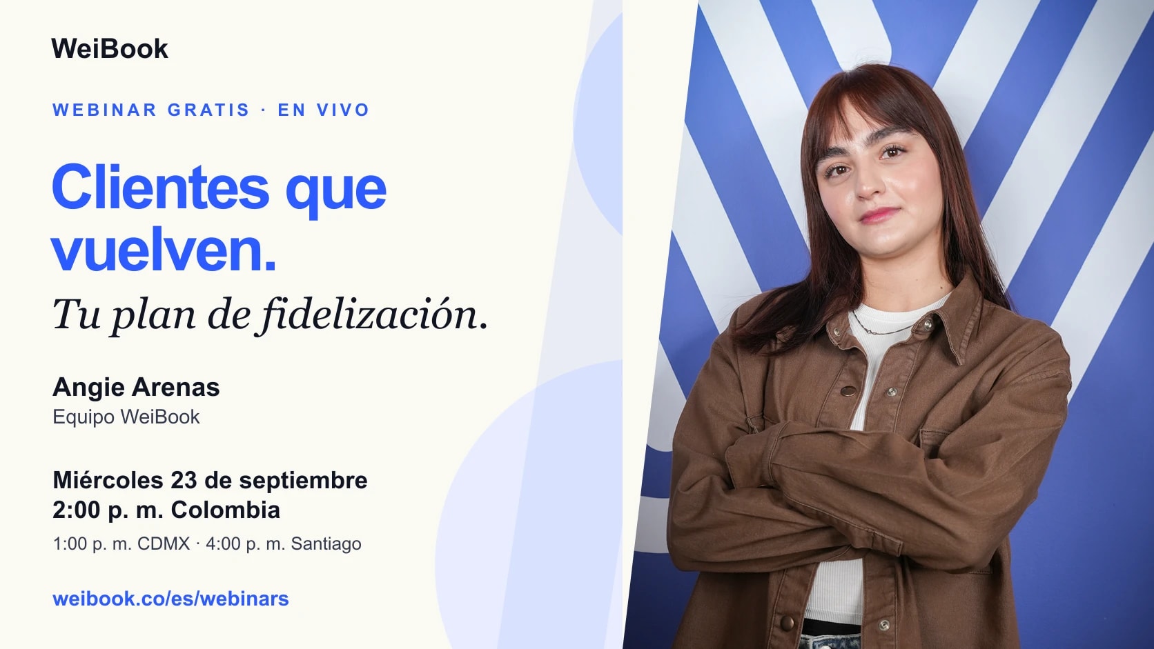 Clientes que vuelven: configura tu plan de fidelización con Angie Arenas. Miércoles 23 de septiembre: 2:00 p. m. Colombia, 1:00 p. m. CDMX y 4:00 p. m. Santiago de Chile.